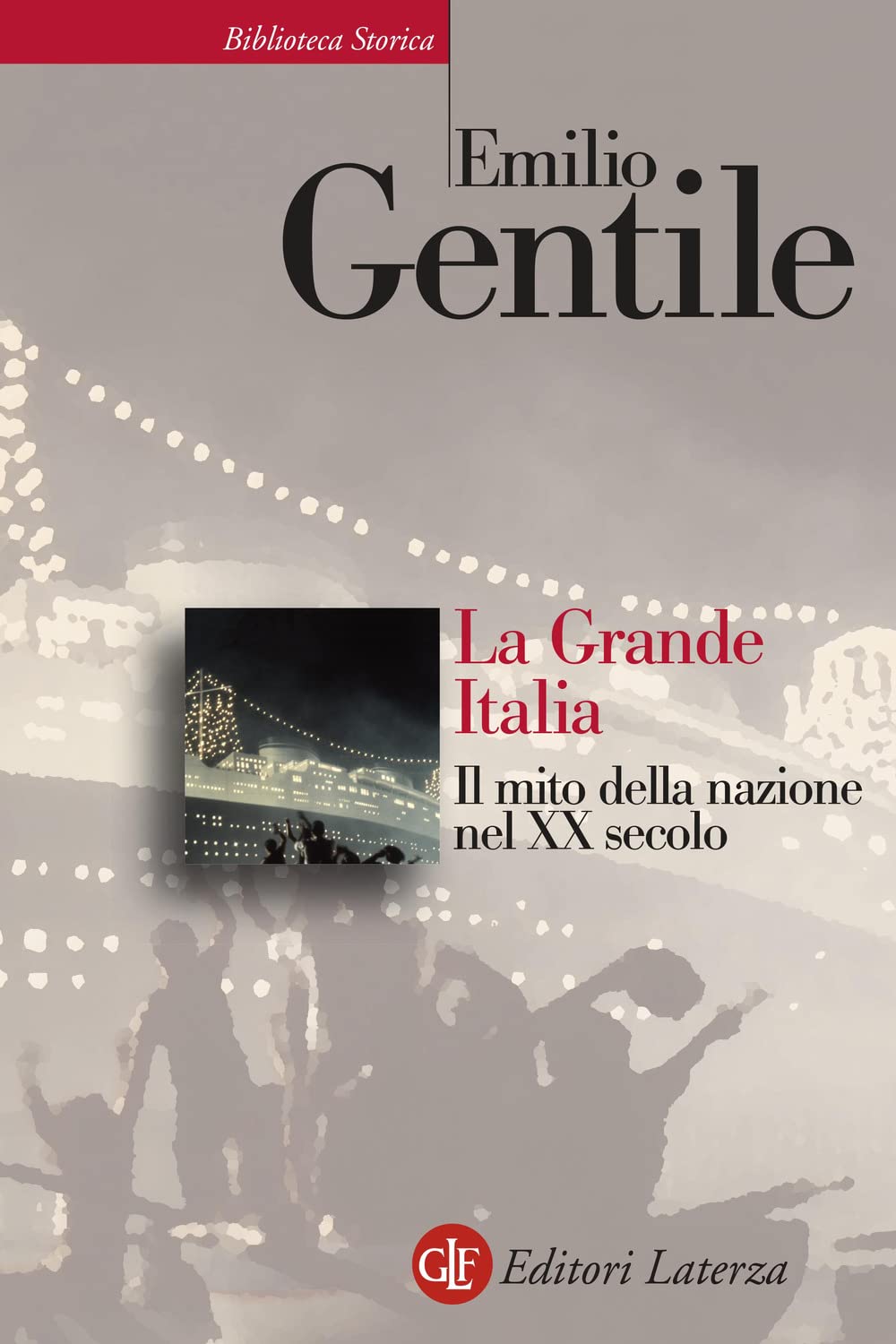 LA GRANDE ITALIA. IL MITO DELLA NAZIONE NEL XX SECOLO
