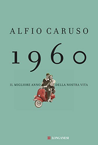 1960. IL MIGLIORE ANNO DELLA NOSTRA VITA