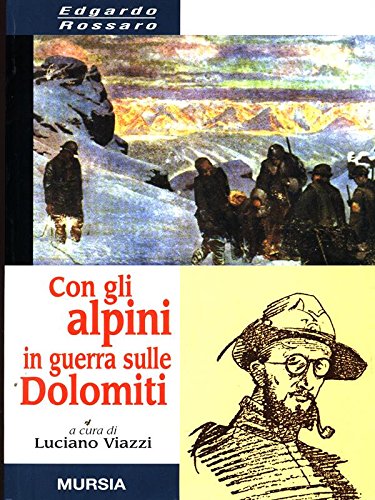 CON GLI ALPINI IN GUERRA SULLE DOLOMITI