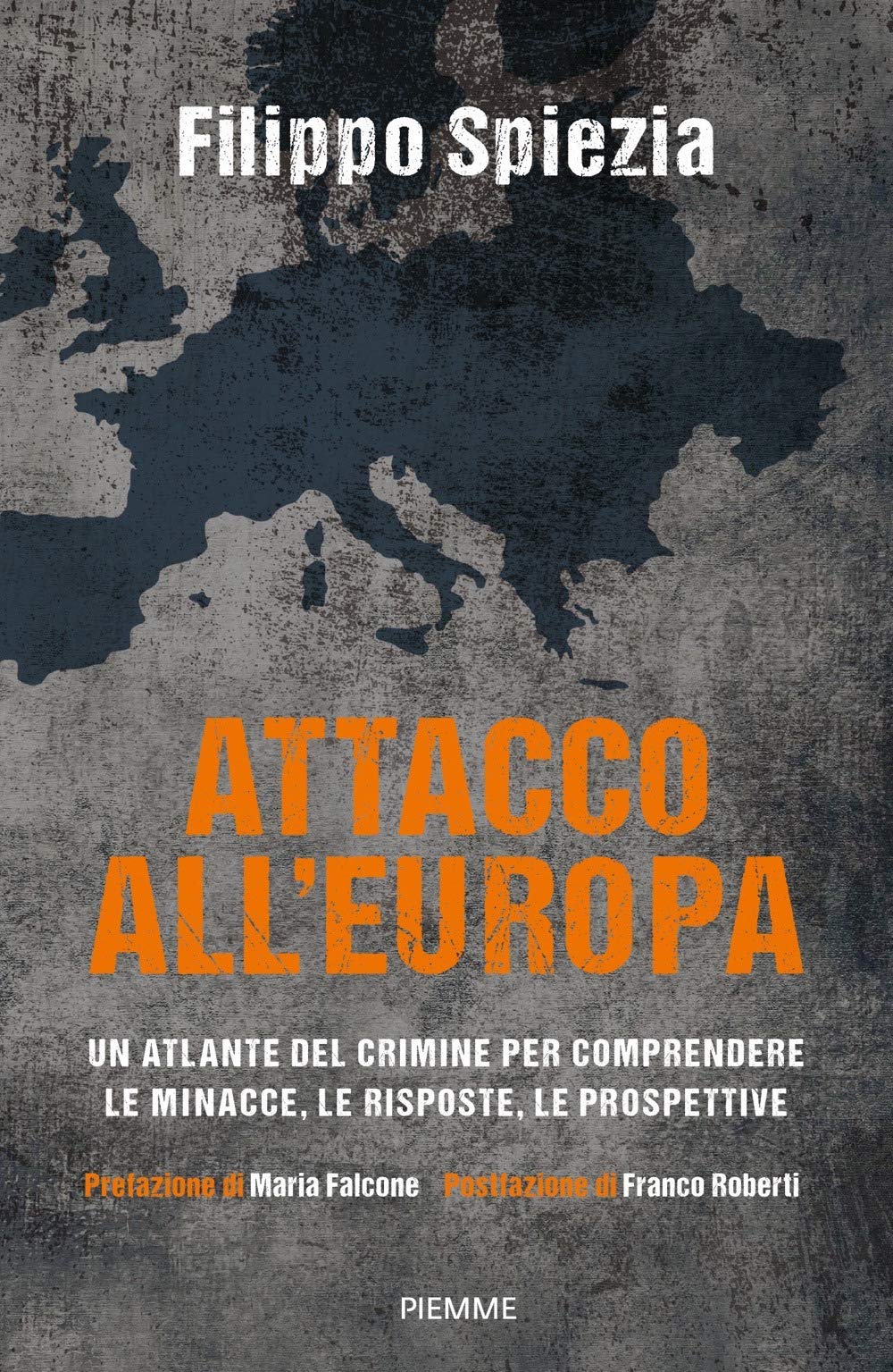 ATTACCO ALL'EUROPA. UN ATLANTE DEL CRIMINE PER COMPRENDERE LE MINACCE, LE RISPOSTE, LE PROSPETTIVE
