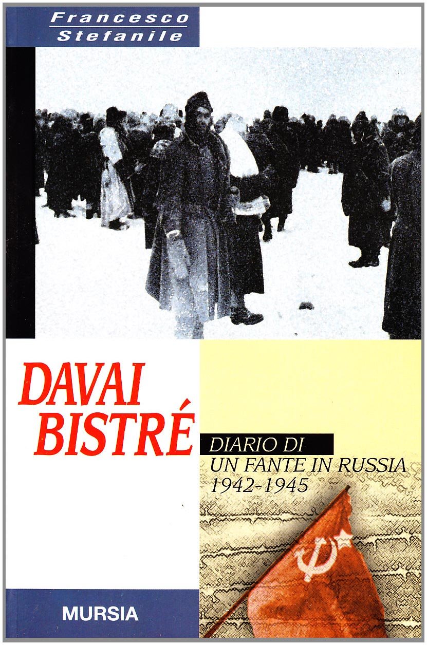 DAVAI BISTRÉ. DIARIO DI UN FANTE IN RUSSIA (1942-1945)