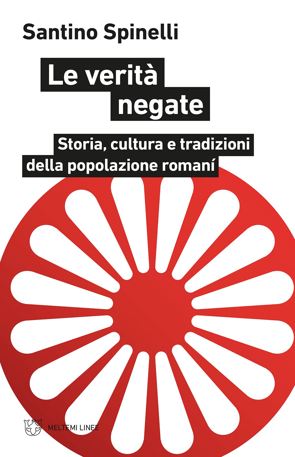 LE VERITÀ NEGATE. STORIA, CULTURA E TRADIZIONI DELLA POPOLAZIONE ROMANÍ