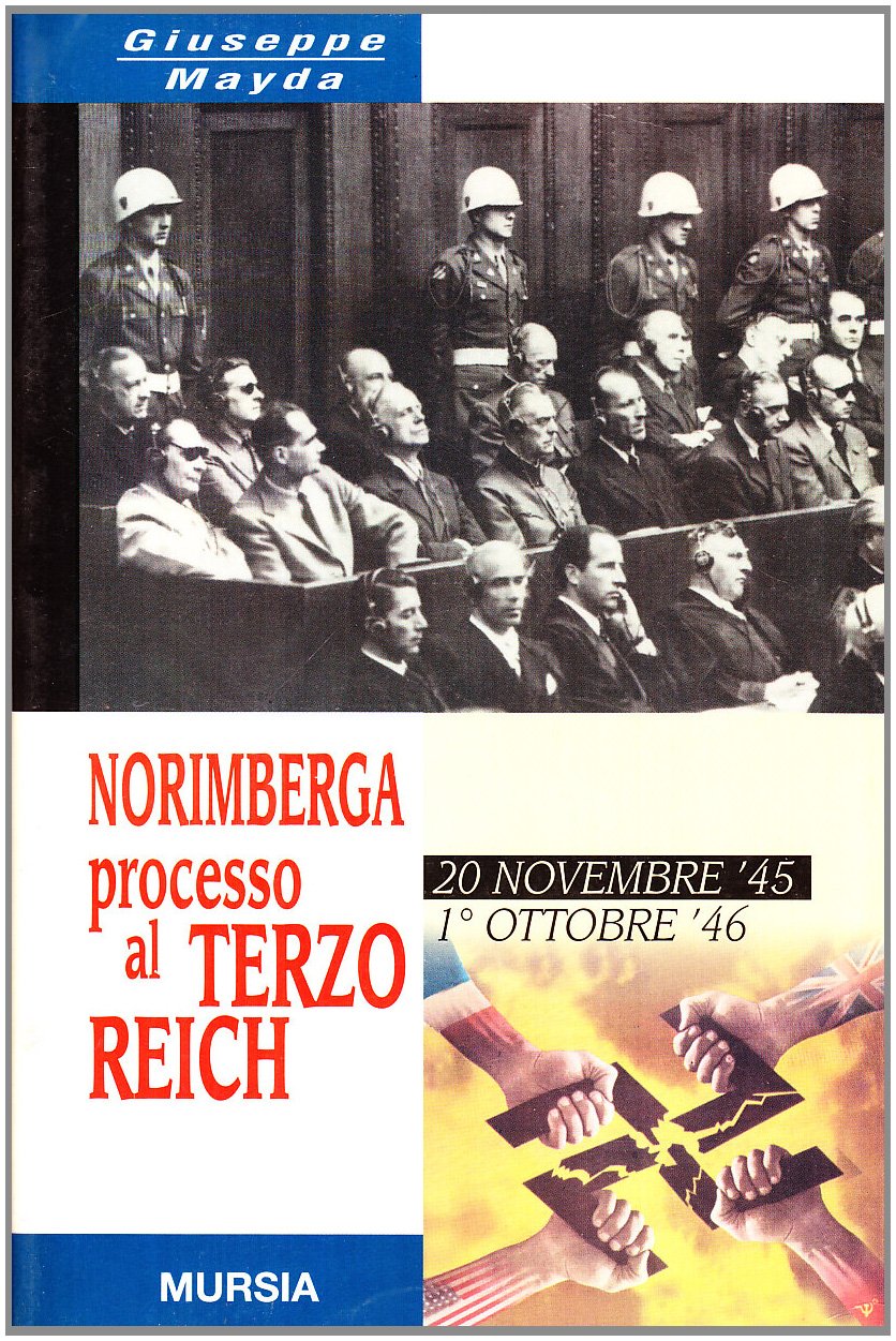 NORIMBERGA. PROCESSO AL TERZO REICH (20 NOVEMBRE 1945- 1 OTTOBRE 1946)