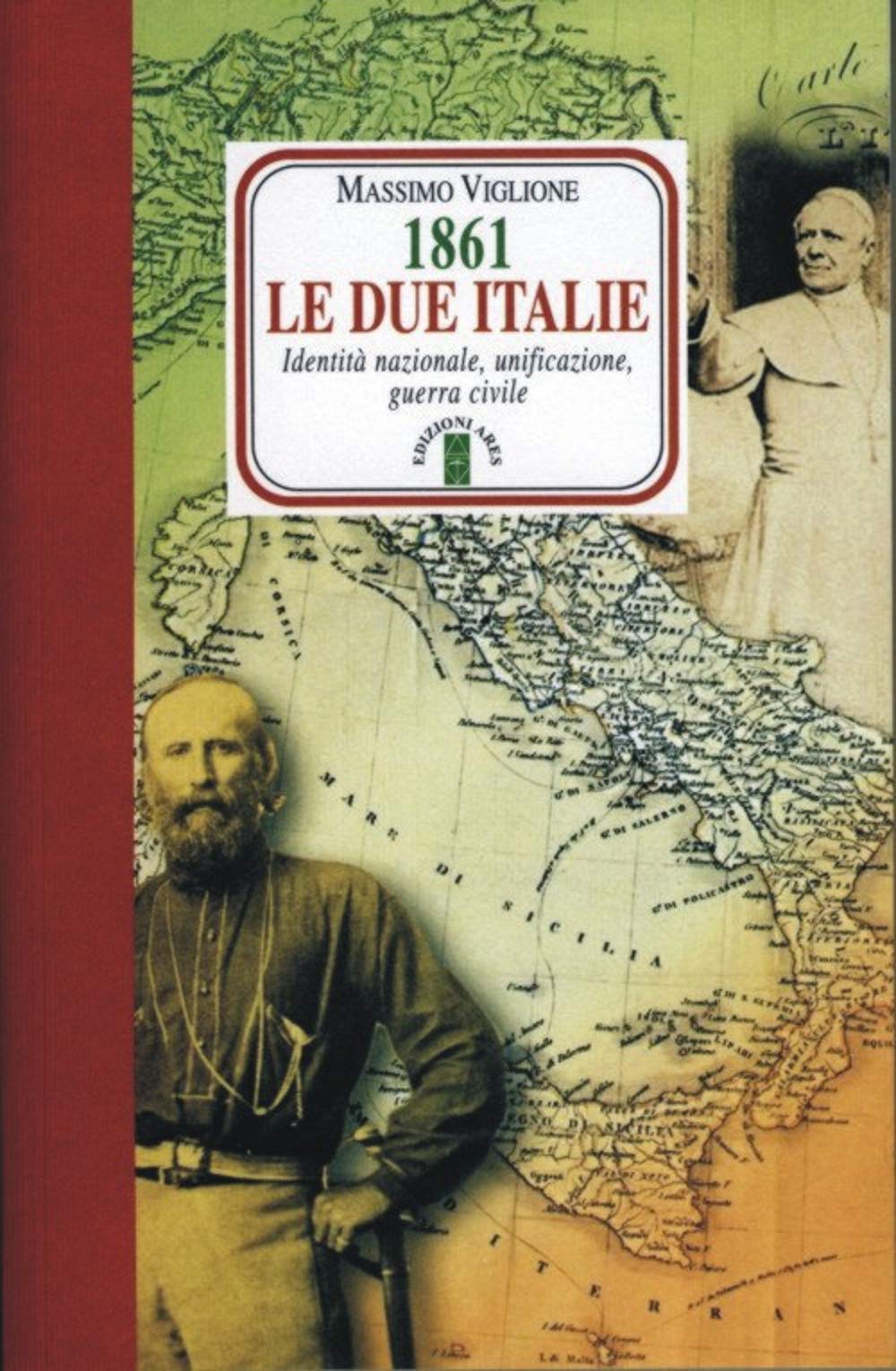 1861. LE DUE ITALIE. IDENTITÀ NAZIONALE, UNIFICAZIONE, GUERRA CIVILE