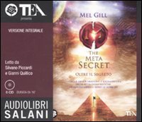 THE META SECRET. OLTRE IL SEGRETO LETTO DA SILVANO PICCARDI E GIANNI QUILICO. AUDIOLIBRO. 6 CD AUDIO. EDIZ. INTEGRALE