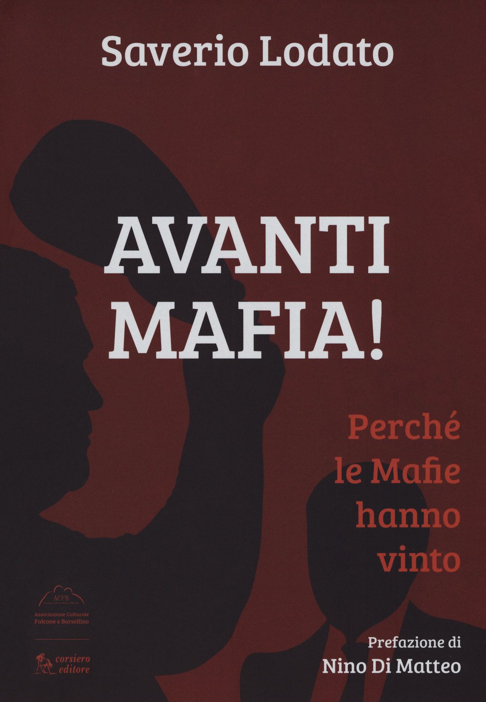 AVANTI MAFIA! PERCHÉ LE MAFIE HANNO VINTO