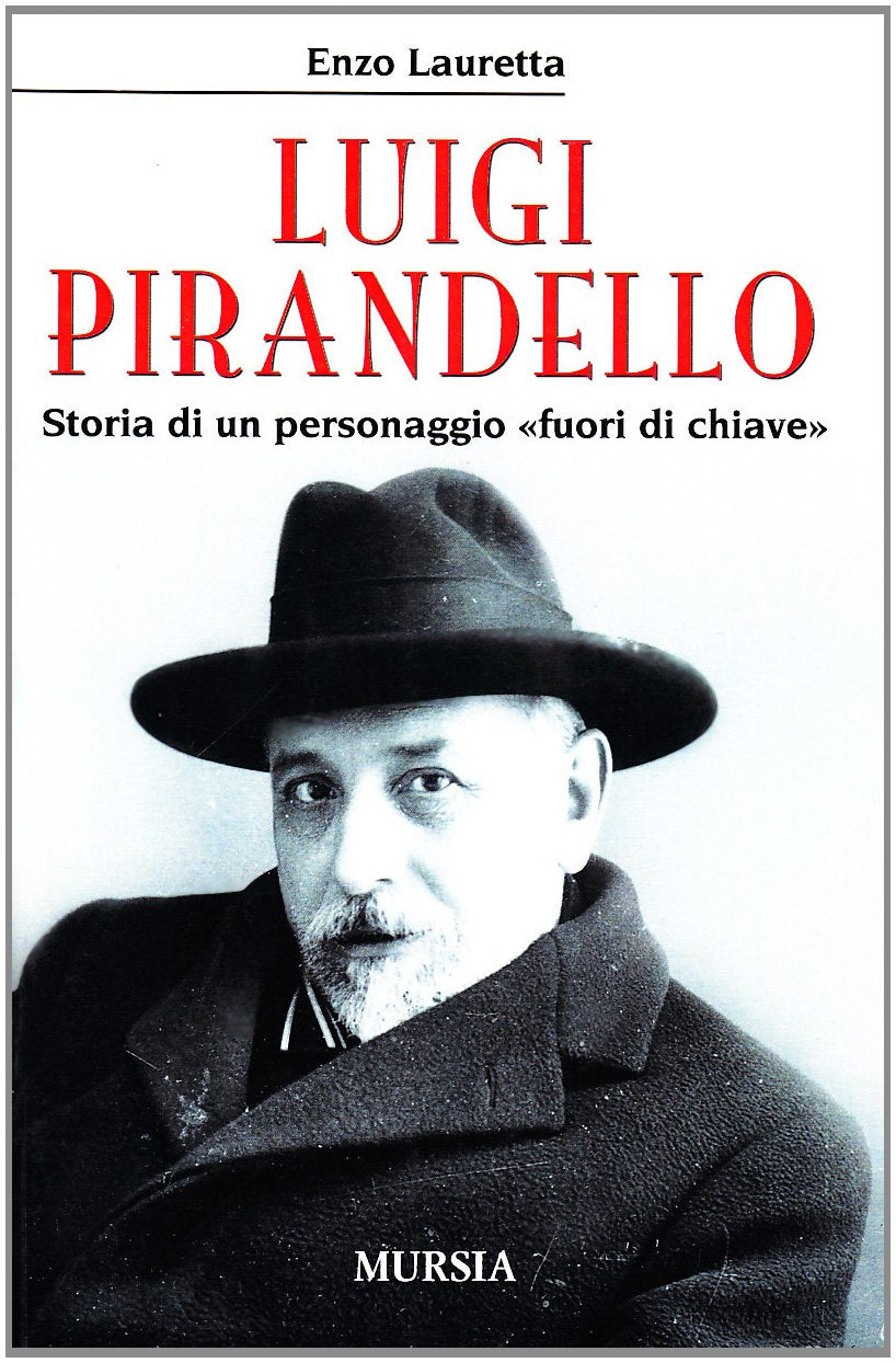 LUIGI PIRANDELLO. STORIA DI UN PERSONAGGIO «FUORI DI CHIAVE»