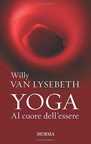 YOGA. AL CUORE DELL'ESSERE