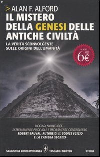 IL MISTERO DELLA GENESI DELLE ANTICHE CIVILTÀ. LA VERITÀ SCONVOLGENTE SULLE ORIGINI DELL'UMANITÀ