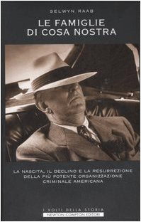 LE FAMIGLIE DI COSA NOSTRA. LA NASCITA, IL DECLINO E LA RESURREZIONE DELLA PIÙ POTENTE ORGANIZZAZIONE CRIMINALE AMERICANA