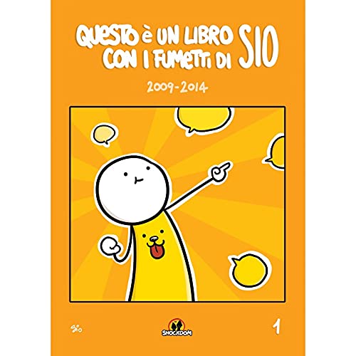 QUESTO È UN LIBRO CON I FUMETTI DI SIO (2009-2014). VOL. 1