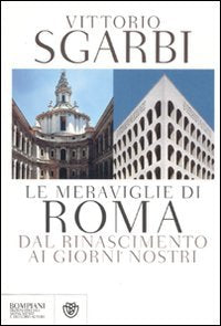 LE MERAVIGLIE DI ROMA. DAL RINASCIMENTO AI GIORNI NOSTRI