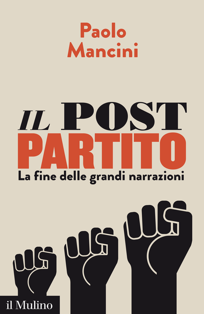 POST PARTITO. LA FINE DELLE GRANDI NARRAZIONI (IL)