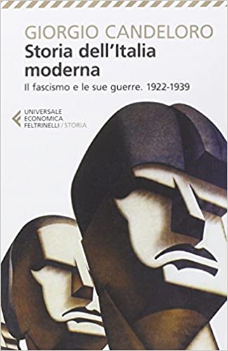 STORIA DELL'ITALIA MODERNA. VOL. IX: IL FASCISMO E LE SUE GUERRE (1922-1939)