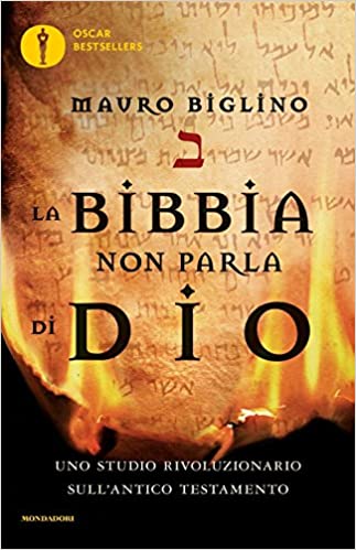 LA BIBBIA NON PARLA DI DIO. UNO STUDIO RIVOLUZIONARIO SULL'ANTICO TESTAMENTO