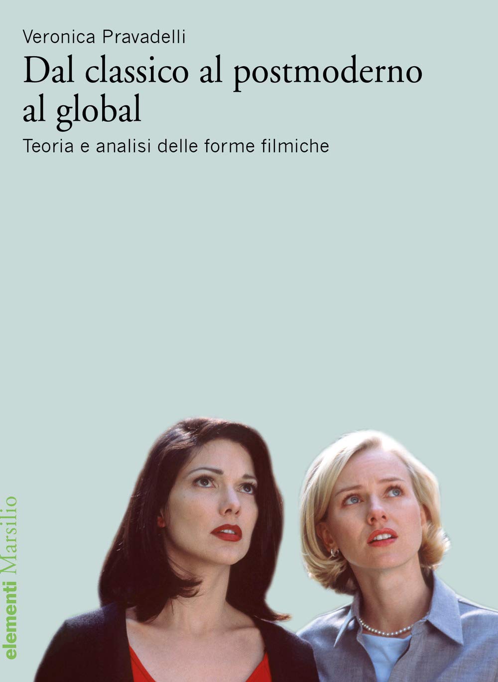 DAL CLASSICO AL POSTMODERNO AL GLOBAL. TEORIA E ANALISI DELLE FORME FILMICHE