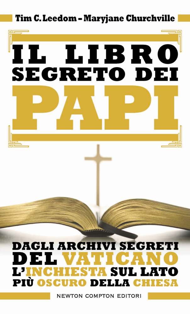 L'LIBRO SEGRETO DEI PAPI. DAGLI ARCHIVI SEGRETI DEL VATICANO L'INCHIESTA SUL LATO PIÙ OSCURO DELLA CHIESA