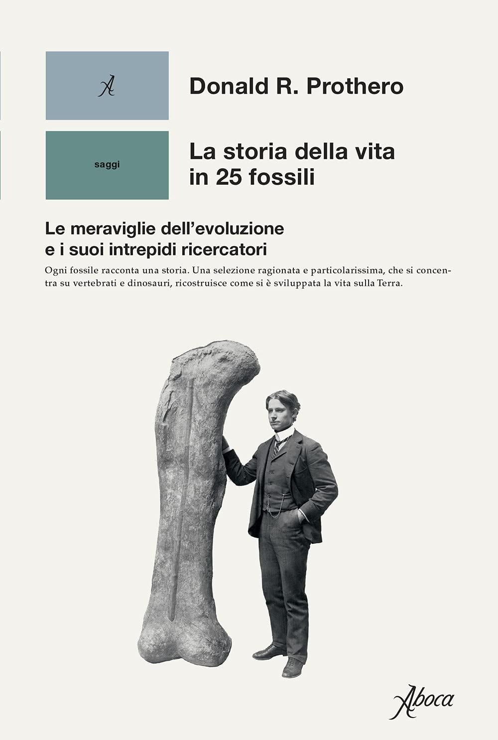 LA STORIA DELLA VITA IN 25 FOSSILI. LE MERAVIGLIE DELL'EVOLUZIONE E I SUOI INTREPIDI RICERCATORI
