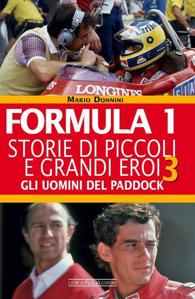 FORMULA 1. STORIE DI PICCOLI E GRANDI EROI. VOL. 3: GLI UOMINI DEL PADDOCK