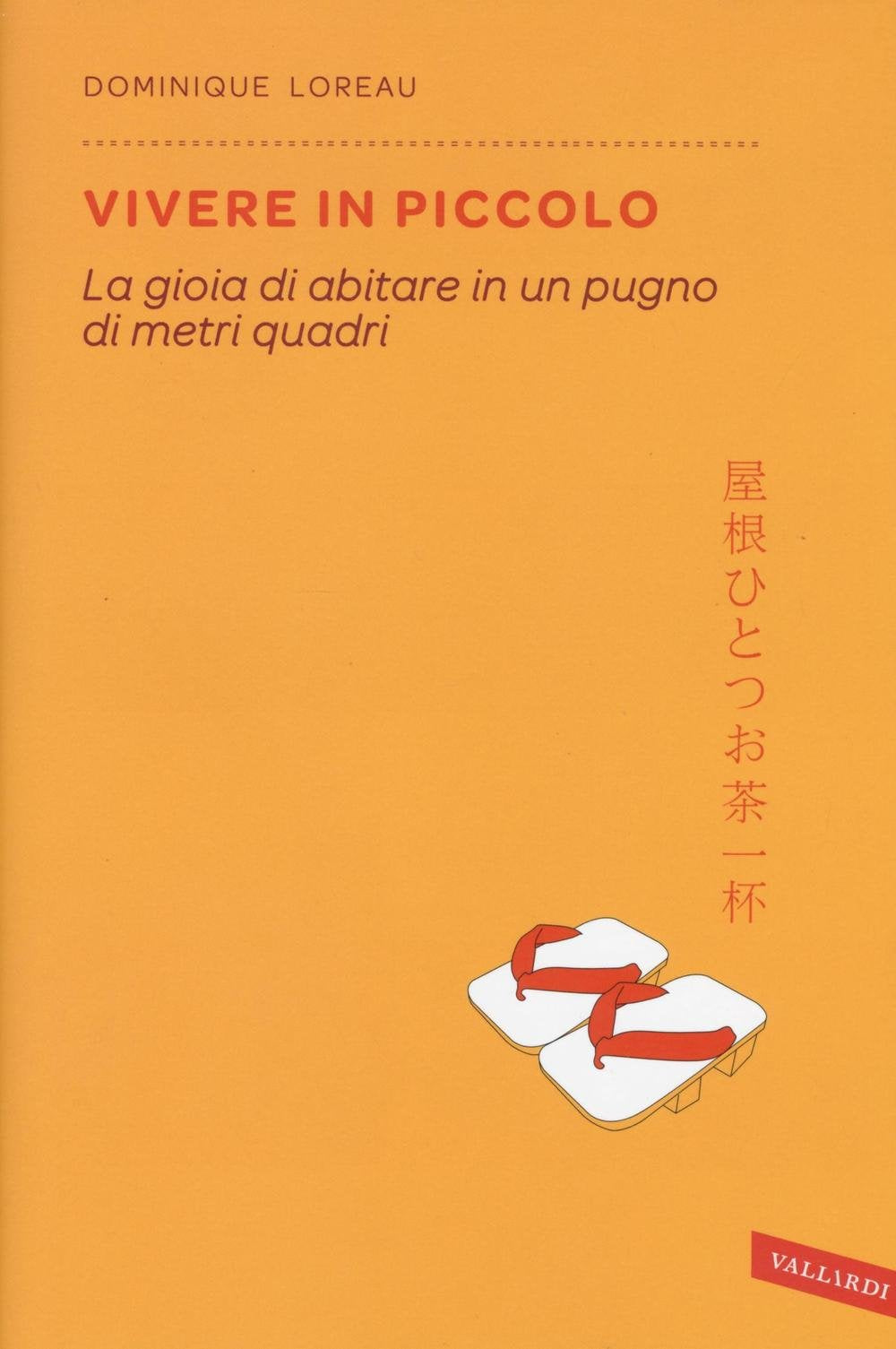 VIVERE IN PICCOLO. LA GIOIA DI ABITARE IN UN PUGNO DI METRI QUADRI