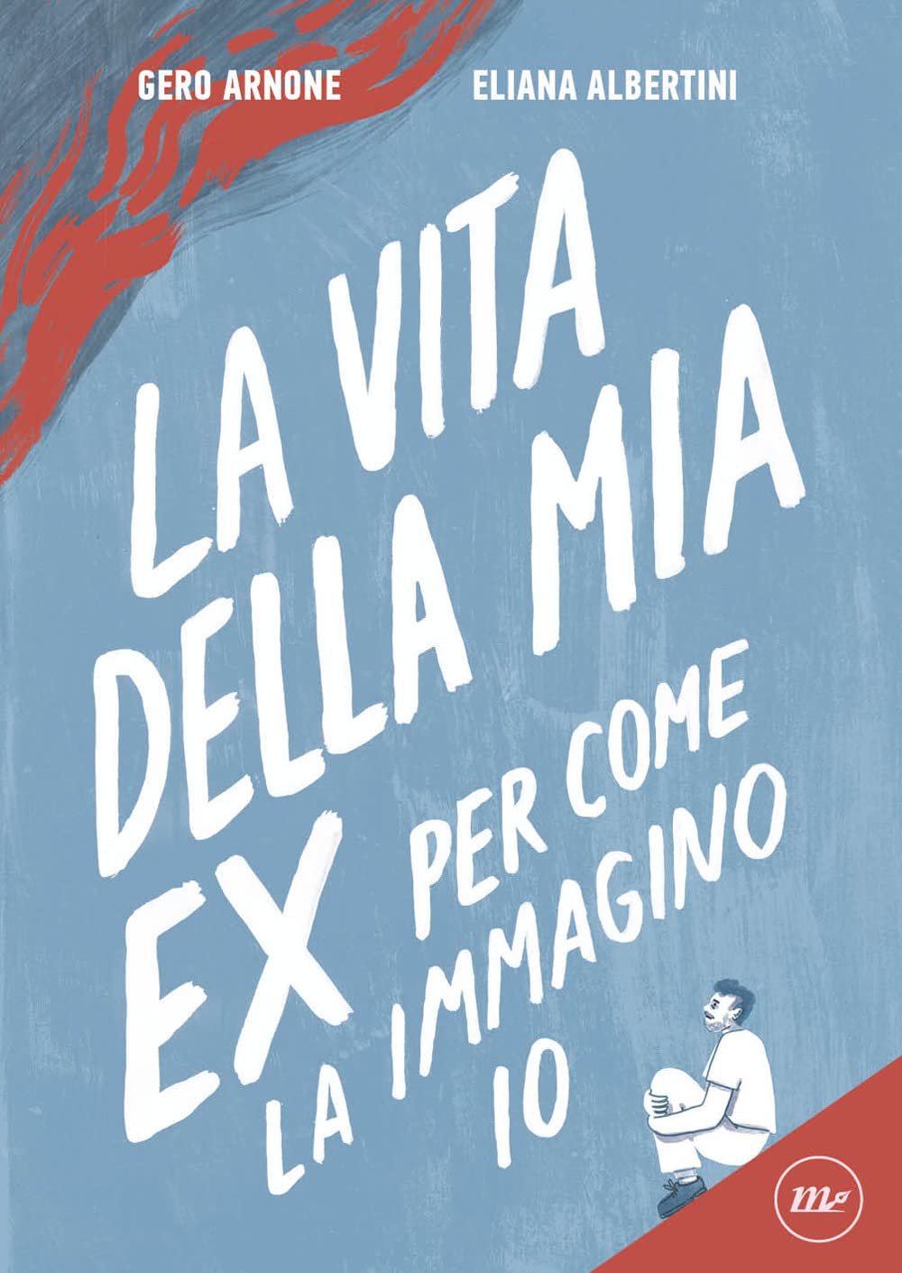 LA VITA DELLA MIA EX PER COME LA IMMAGINO IO