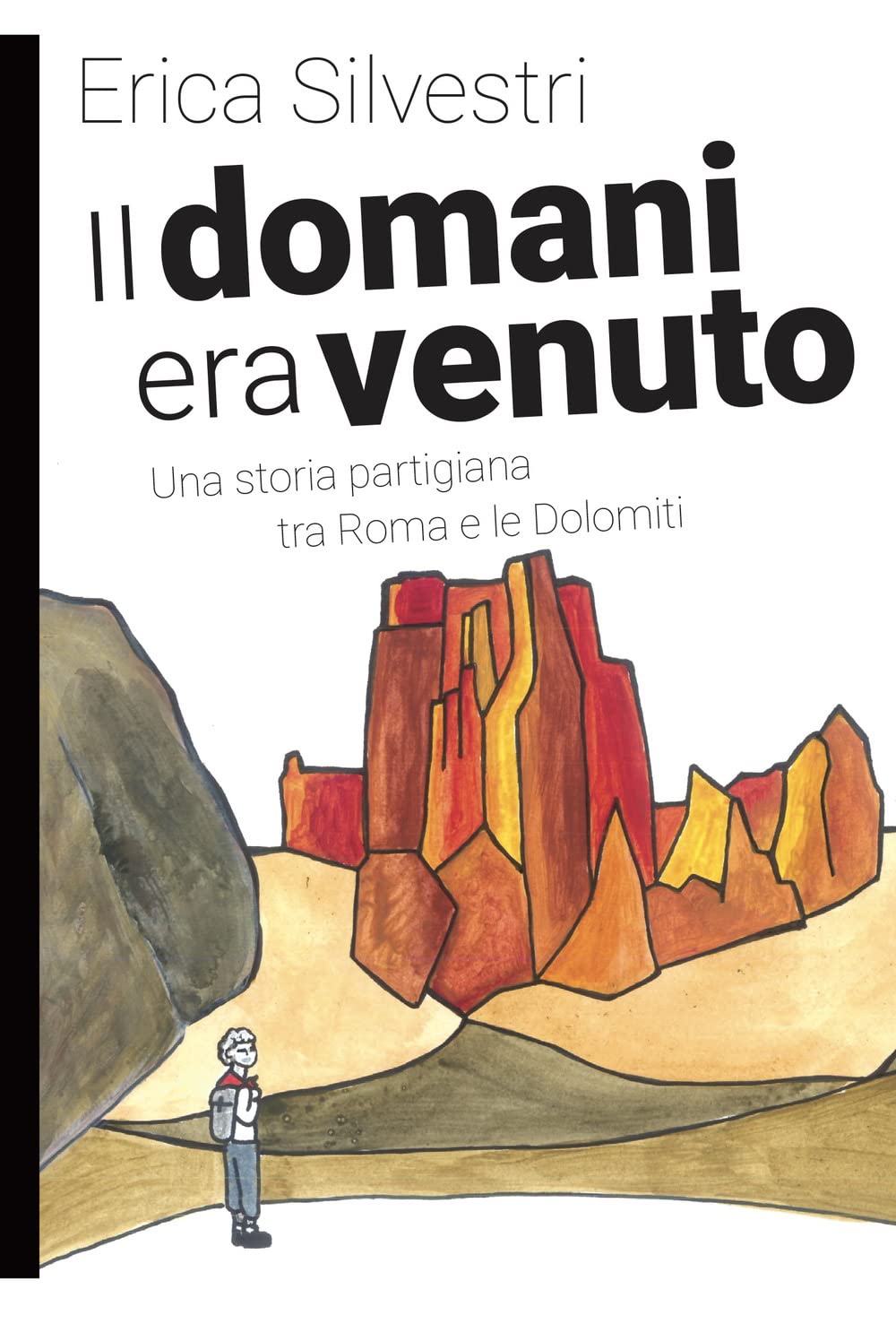 IL DOMANI ERA VENUTO. UNA STORIA PARTIGIANA TRA ROMA E LE DOLOMITI