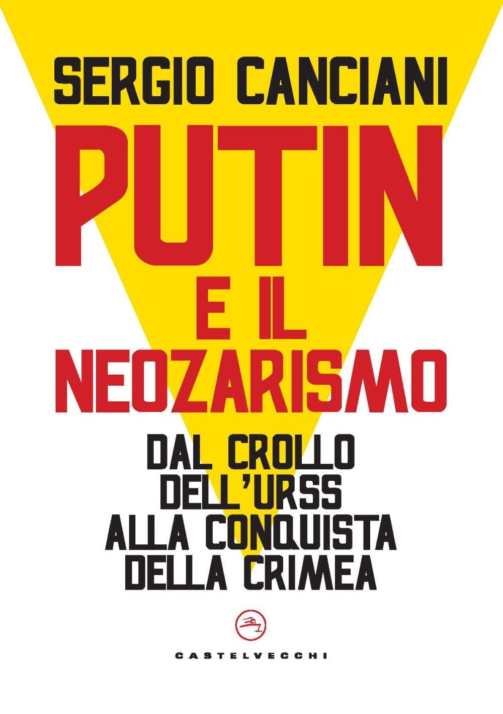 PUTIN E IL NEOZARISMO. DALL CROLLO DELL'URSS ALLA CONQUISTA DELLA CRIMEA.