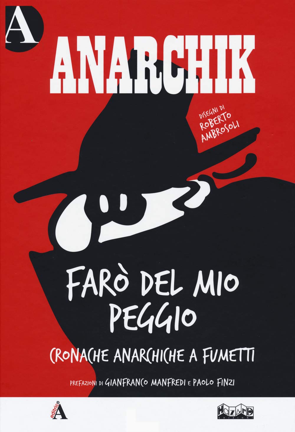 ANARCHIK. FARÒ DEL MIO PEGGIO. CRONACHE ANARCHICHE A FUMETTI