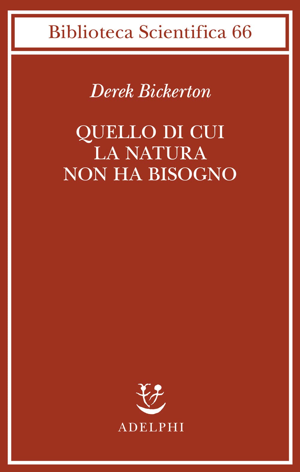 QUELLO DI CUI LA NATURA NON HA BISOGNO. LINGUAGGIO, MENTE ED EVOLUZIONE