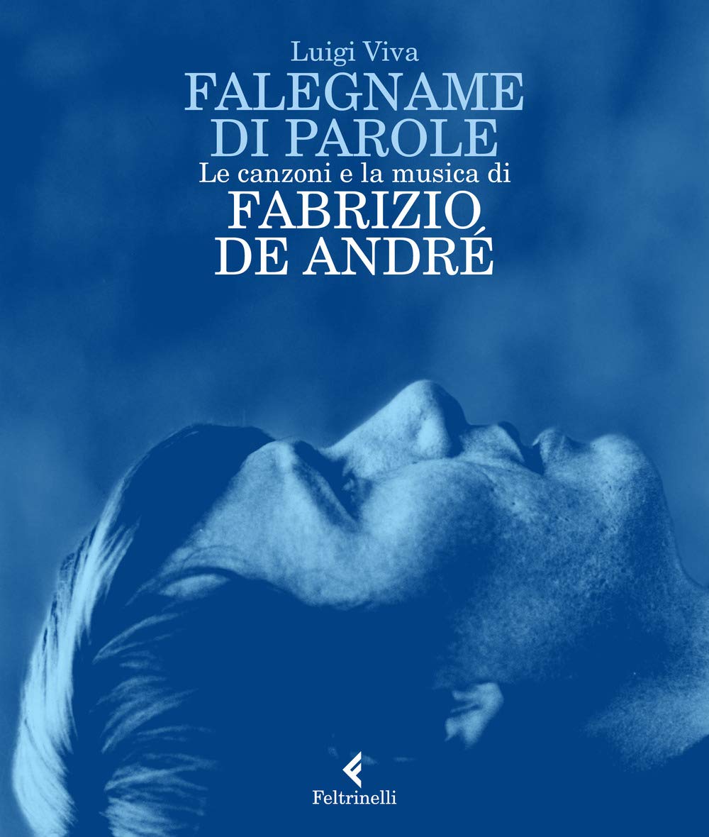 FALEGNAME DI PAROLE. LE CANZONI E LA MUSICA DI FABRIZIO DE ANDRÉ