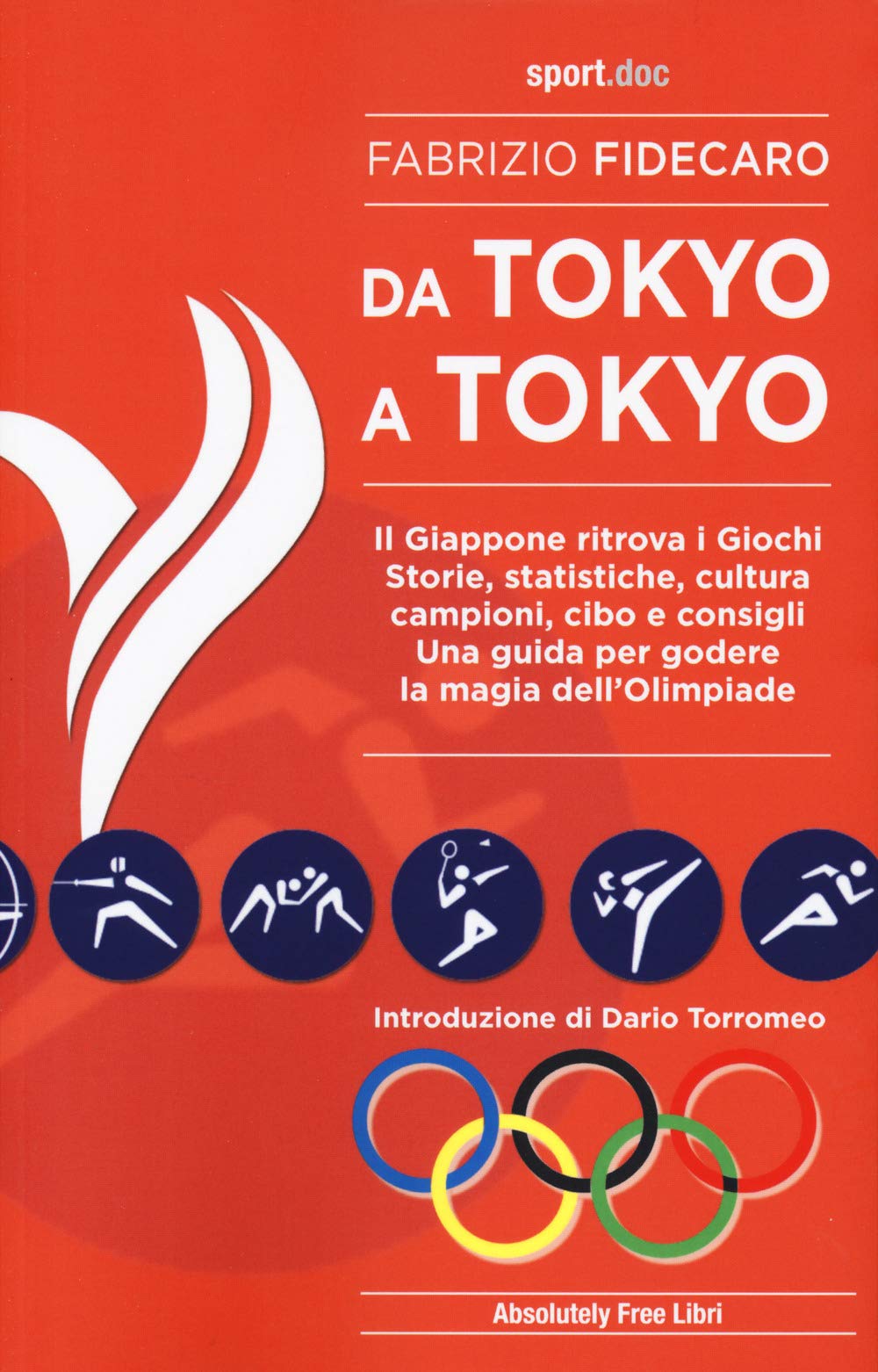 DA TOKYO A TOKYO. IL GIAPPONE RITROVA I GIOCHI. STORIE, STATISTICHE, CULTURA, CAMPIONI, CIBO E CONSIGLI. UNA GUIDA PER GODERE LA MAGIA DELL'OLIMPIADE