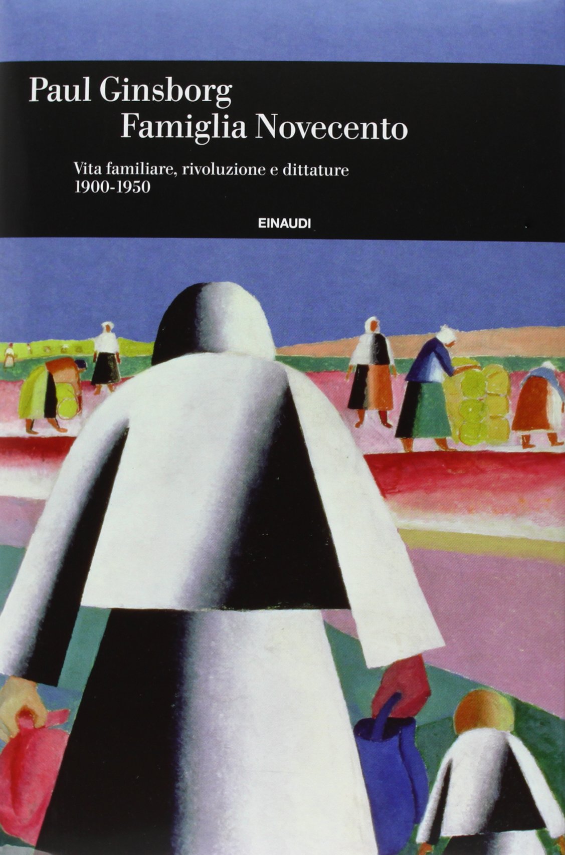 FAMIGLIA NOVECENTO. VITA FAMILIARE, RIVOLUZIONE E DITTATURE 1900-1950