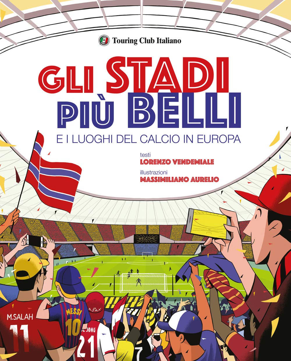 GLI STADI PIÙ BELLI E I LUOGHI DEL CALCIO IN EUROPA. EDIZ. ILLUSTRATA