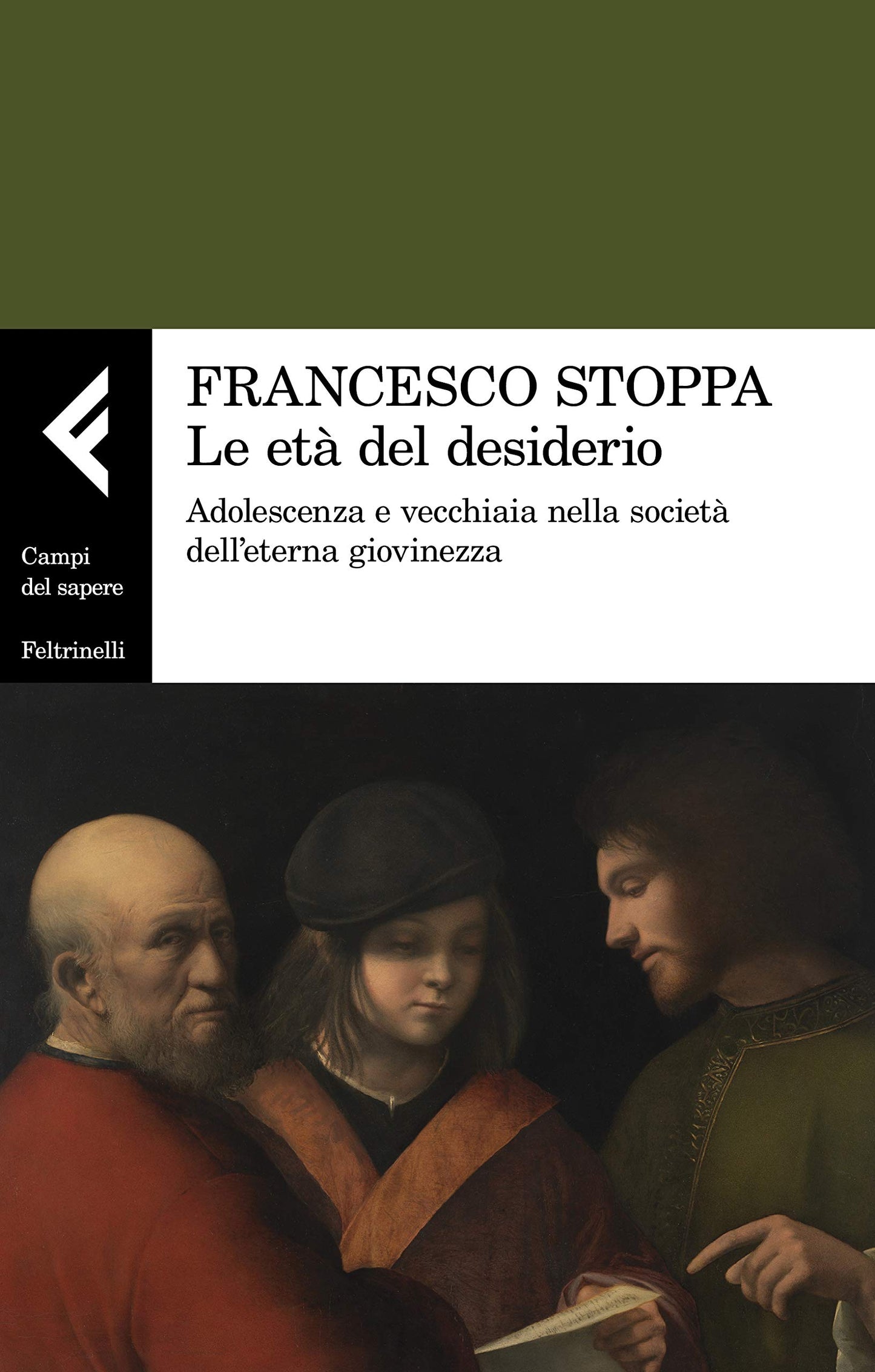 LE ETÀ DEL DESIDERIO. ADOLESCENZA E VECCHIAIA NELLA SOCIETÀ DELL'ETERNA GIOVINEZZA