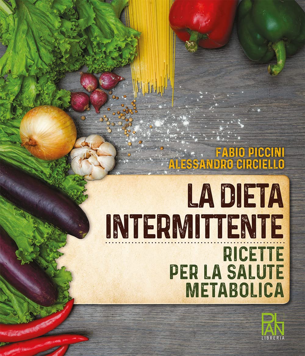 LA DIETA INTERMITTENTE. RICETTE PER LA SALUTE METABOLICA