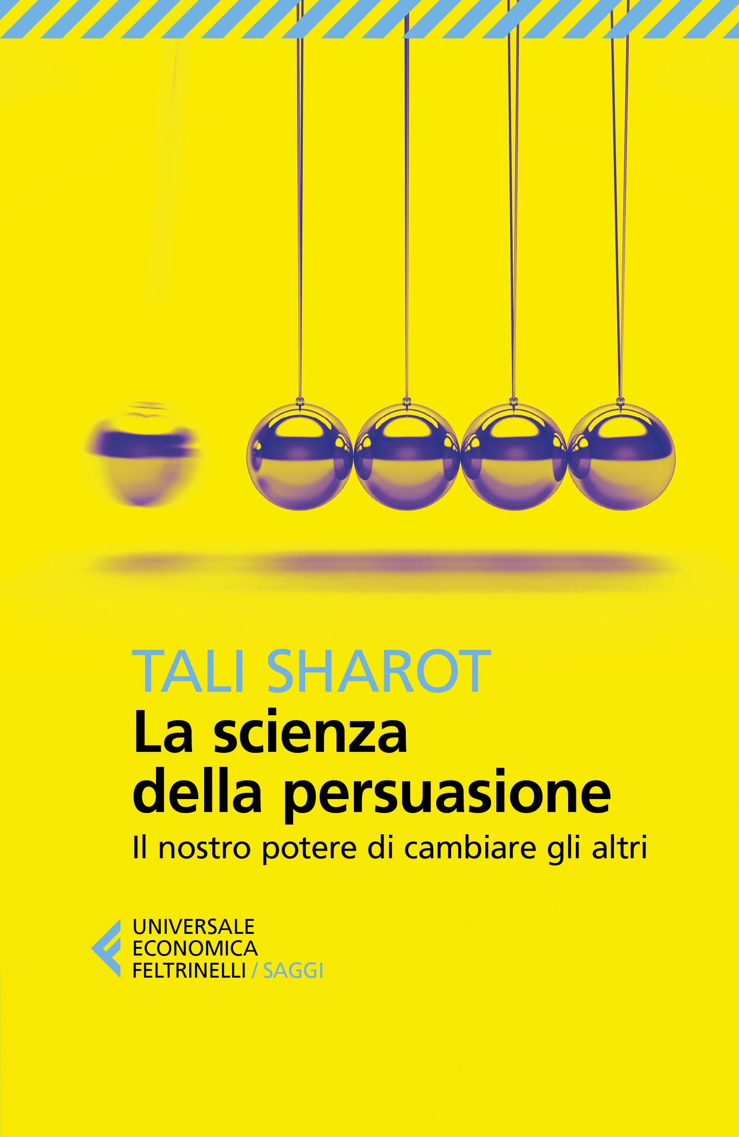 LA SCIENZA DELLA PERSUASIONE. IL NOSTRO POTERE DI CAMBIARE GLI ALTRI
