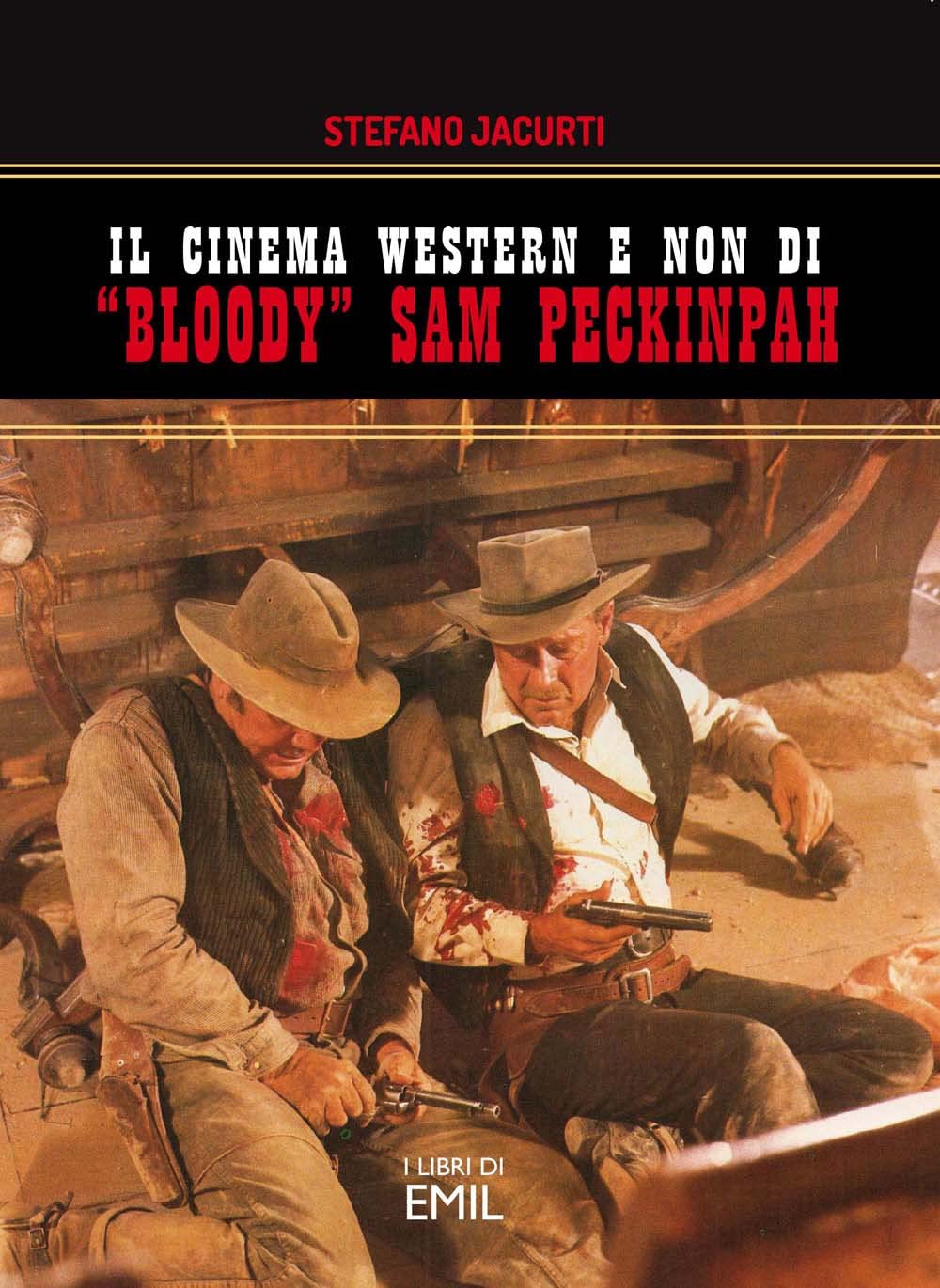 CINEMA WESTERN E NON DI «BLOODY» SAM PECKINPAH