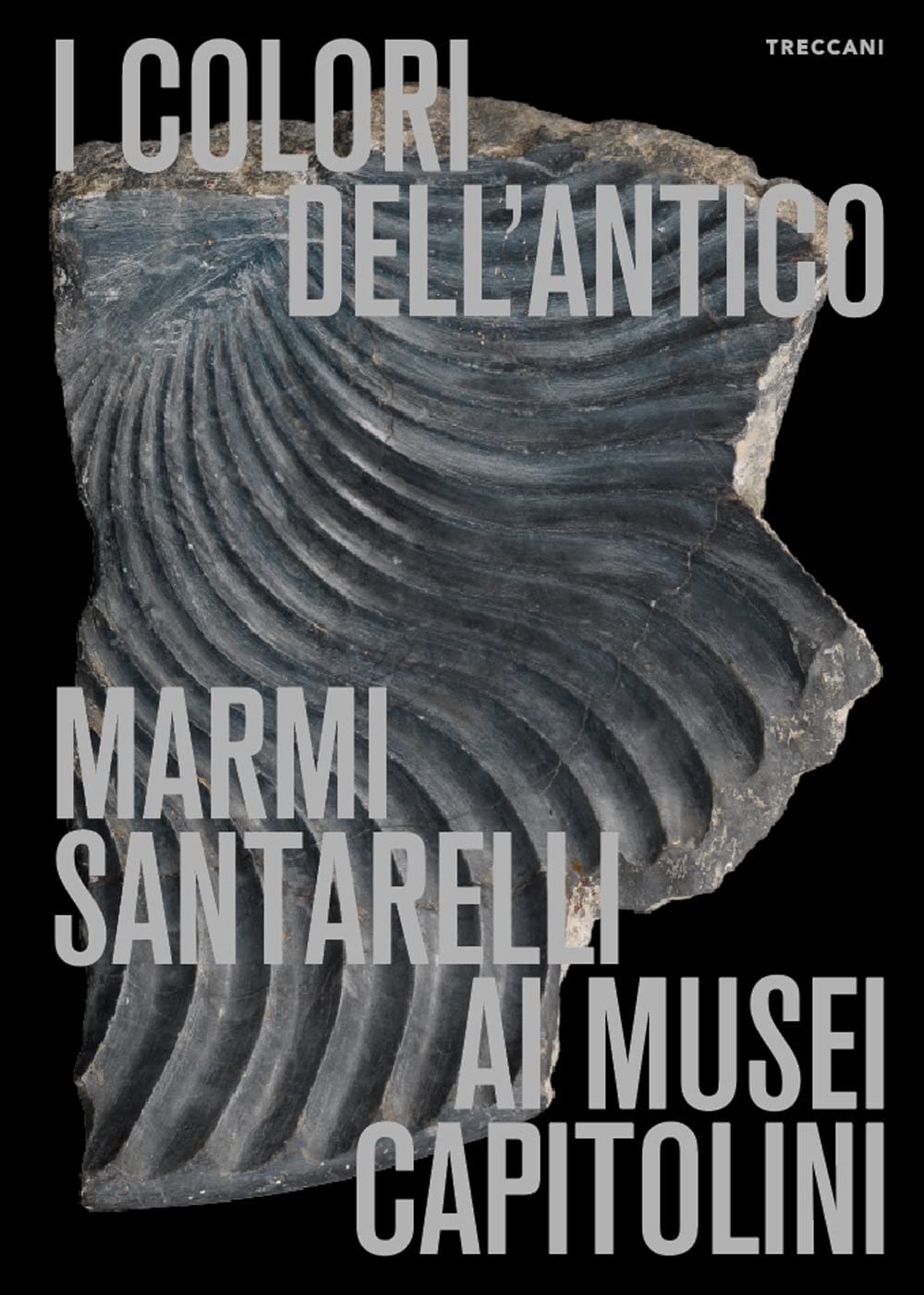 I COLORI DELL'ANTICO. MARMI SANTARELLI AI MUSEI CAPITOLINI. EDIZ. ITALIANA E INGLESE