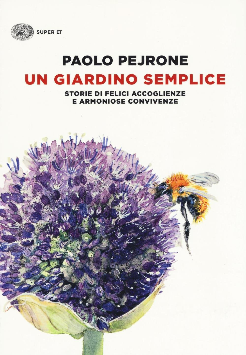 UN GIARDINO SEMPLICE. STORIE DI FELICI ACCOGLIENZE E ARMONIOSE CONVIVENZE. EDIZ. ILLUSTRATA