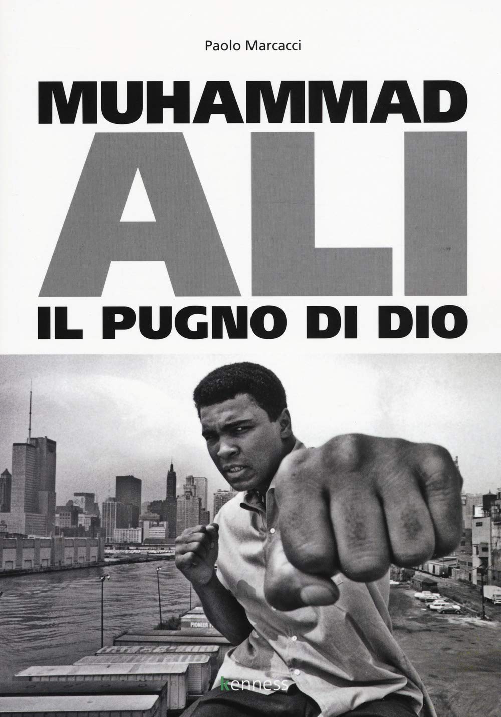 MUHAMMAD ALI. IL PUGNO DI DIO