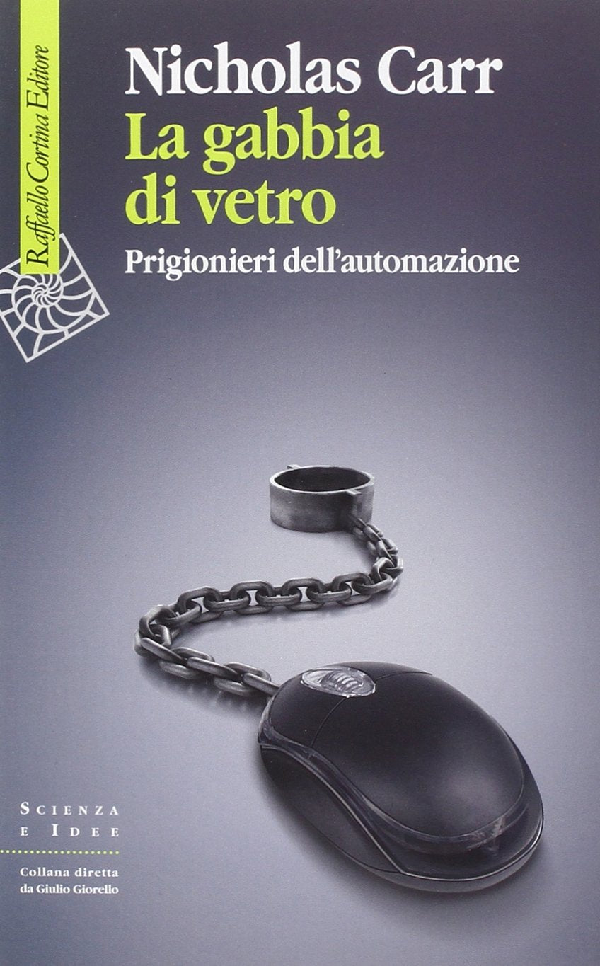LA GABBIA DI VETRO. PRIGIONIERI DELL'AUTOMAZIONE