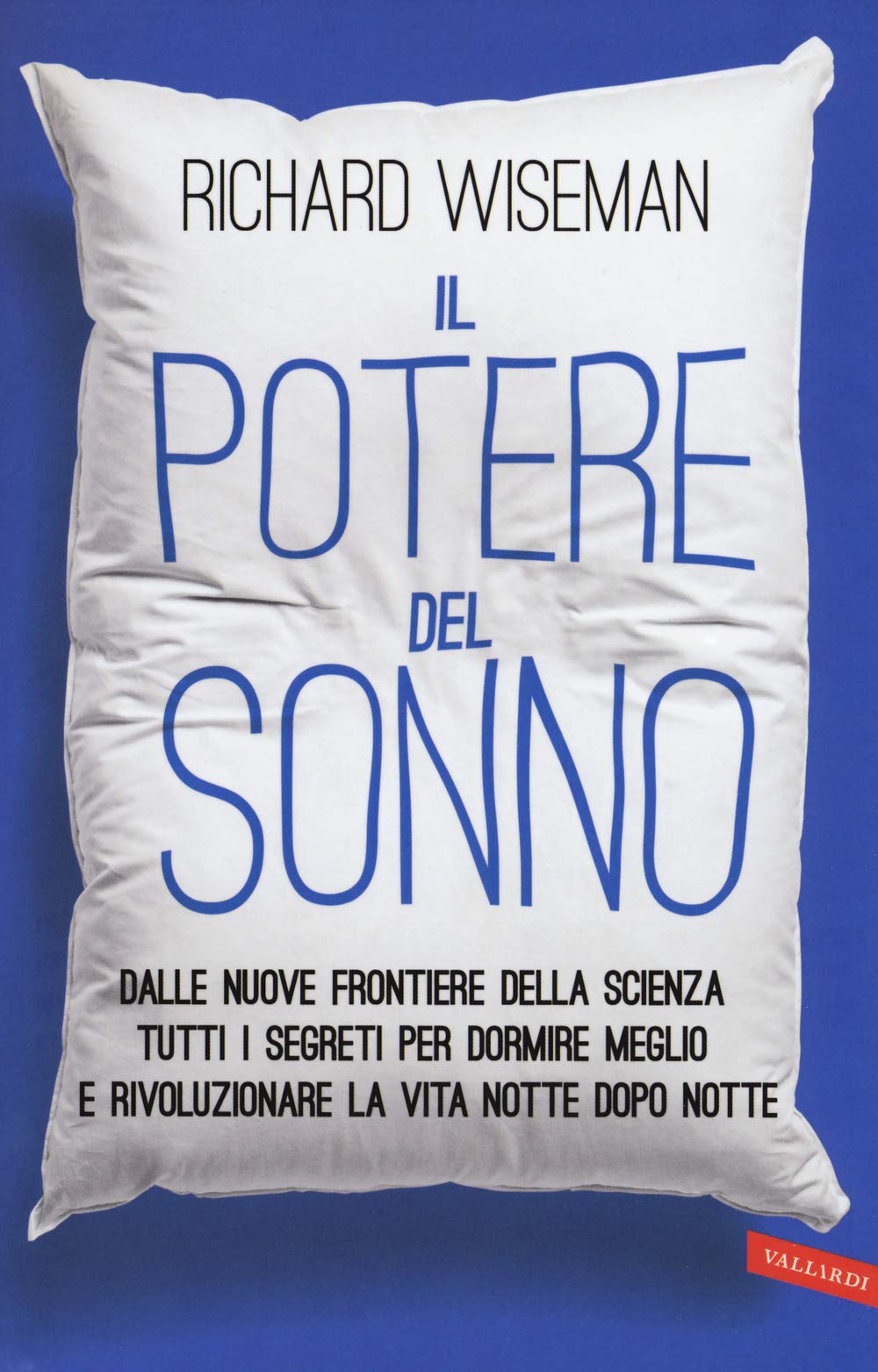 IL POTERE DEL SONNO. DALLE NUOVE FRONTIERE DELLA SCIENZA TUTTI I SEGRETI PER DORMIRE MEGLIO E RIVOLUZIONARE LA VITA NOTTE DOPO NOTTE