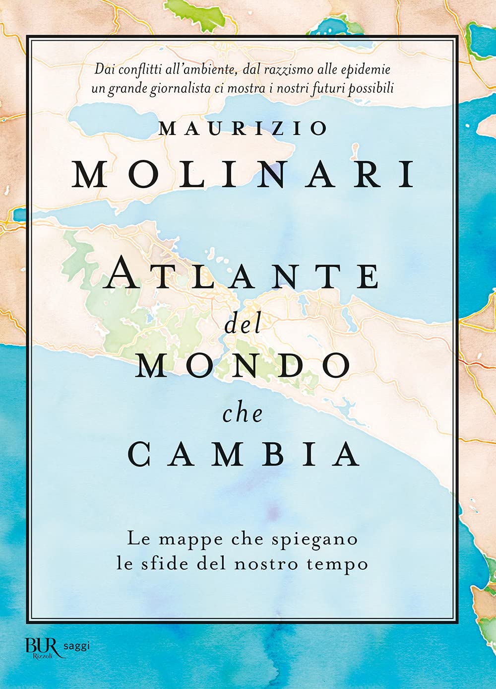 ATLANTE DEL MONDO CHE CAMBIA. LE MAPPE CHE SPIEGANO LE SFIDE DEL NOSTRO TEMPO