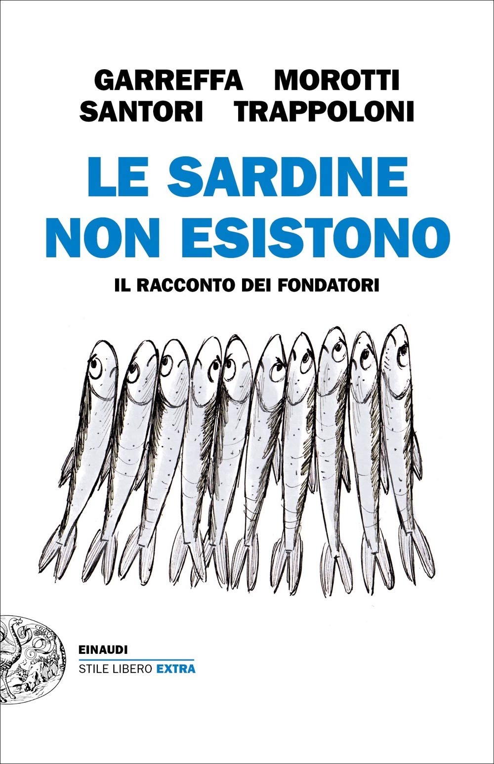 LE SARDINE NON ESISTONO. IL RACCONTO DEI FONDATORI