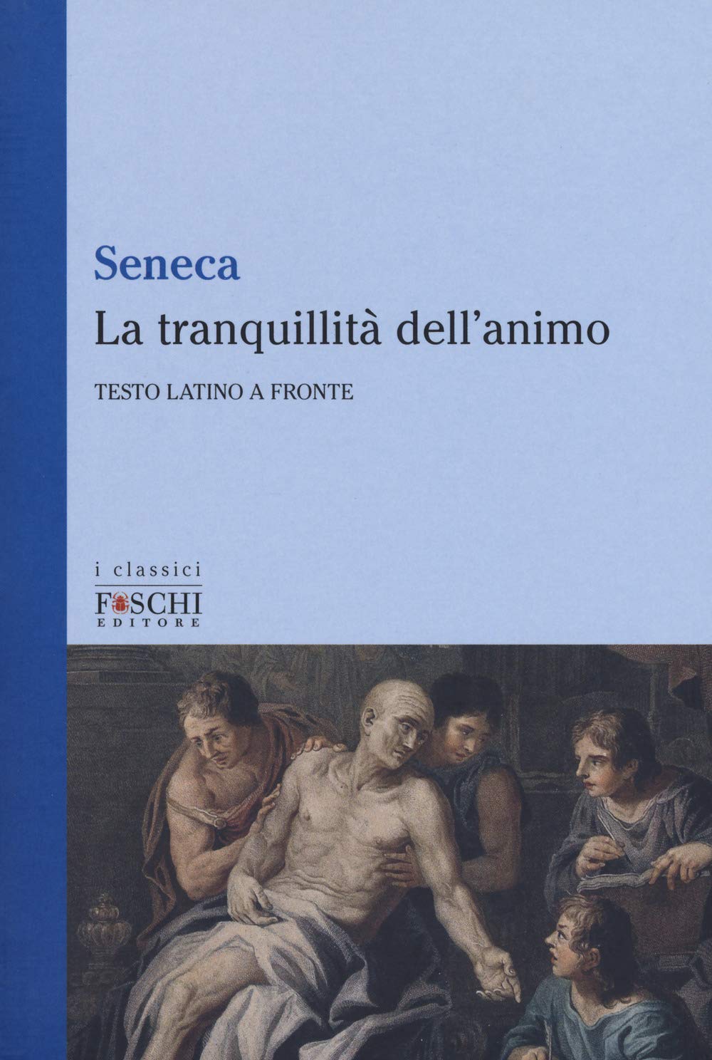 LA TRANQUILLITÀ DELL'ANIMO. TESTO LATINO A FRONTE