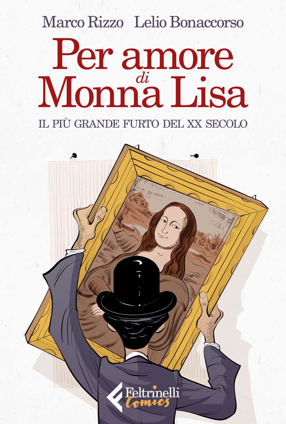 PER AMORE DI MONNA LISA. IL PIÙ GRANDE FURTO DEL XX SECOLO