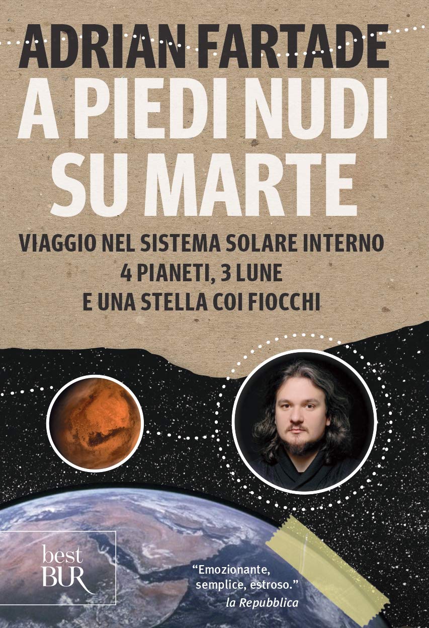 A PIEDI NUDI SU MARTE. VIAGGIO NEL SISTEMA SOLARE INTERNO: 4 PIANETI, 3 LUNE E UNA STELLA COI FIOCCHI