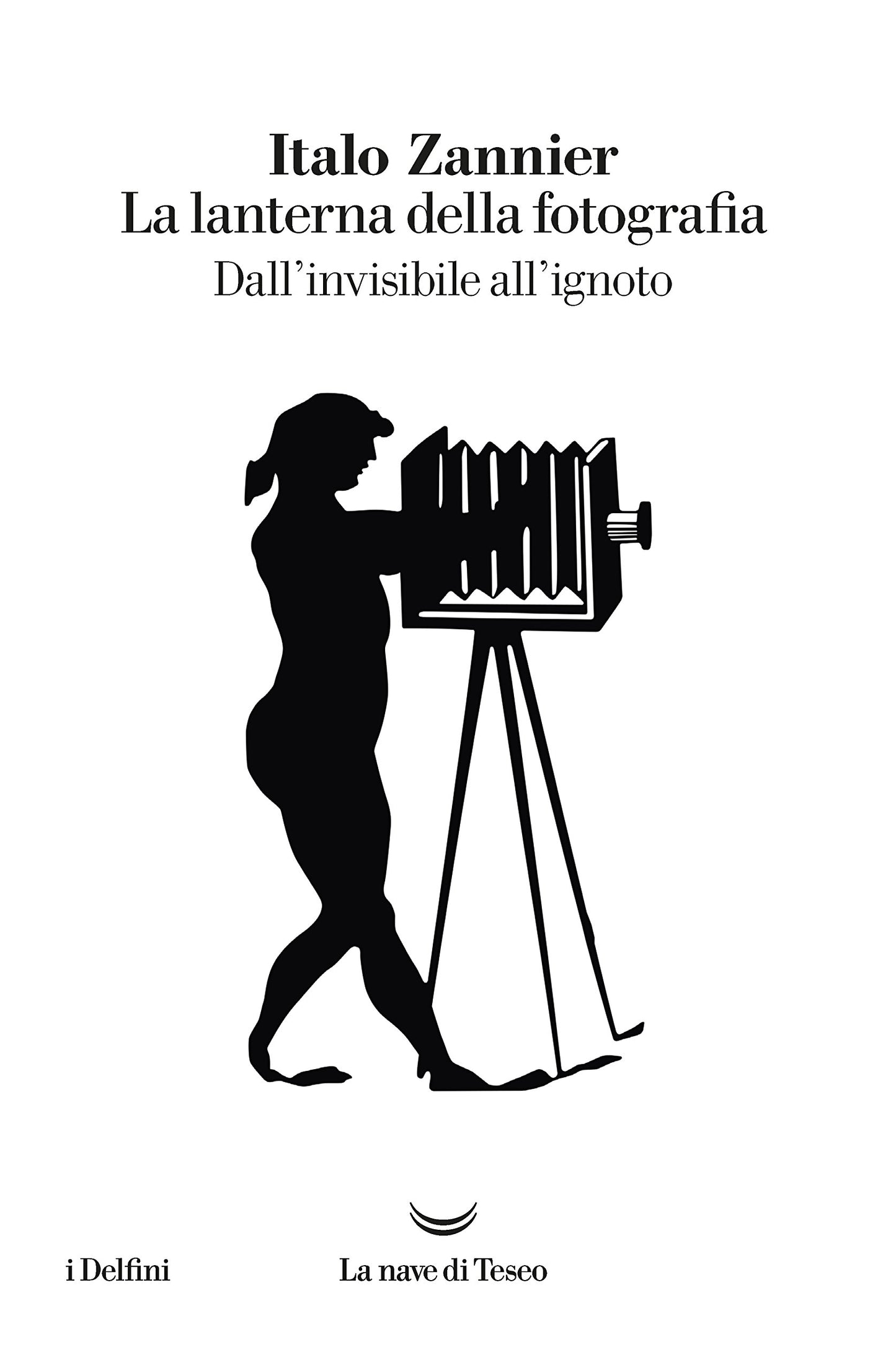 LA LANTERNA DELLA FOTOGRAFIA. DALL'INVISIBILE ALL'IGNOTO