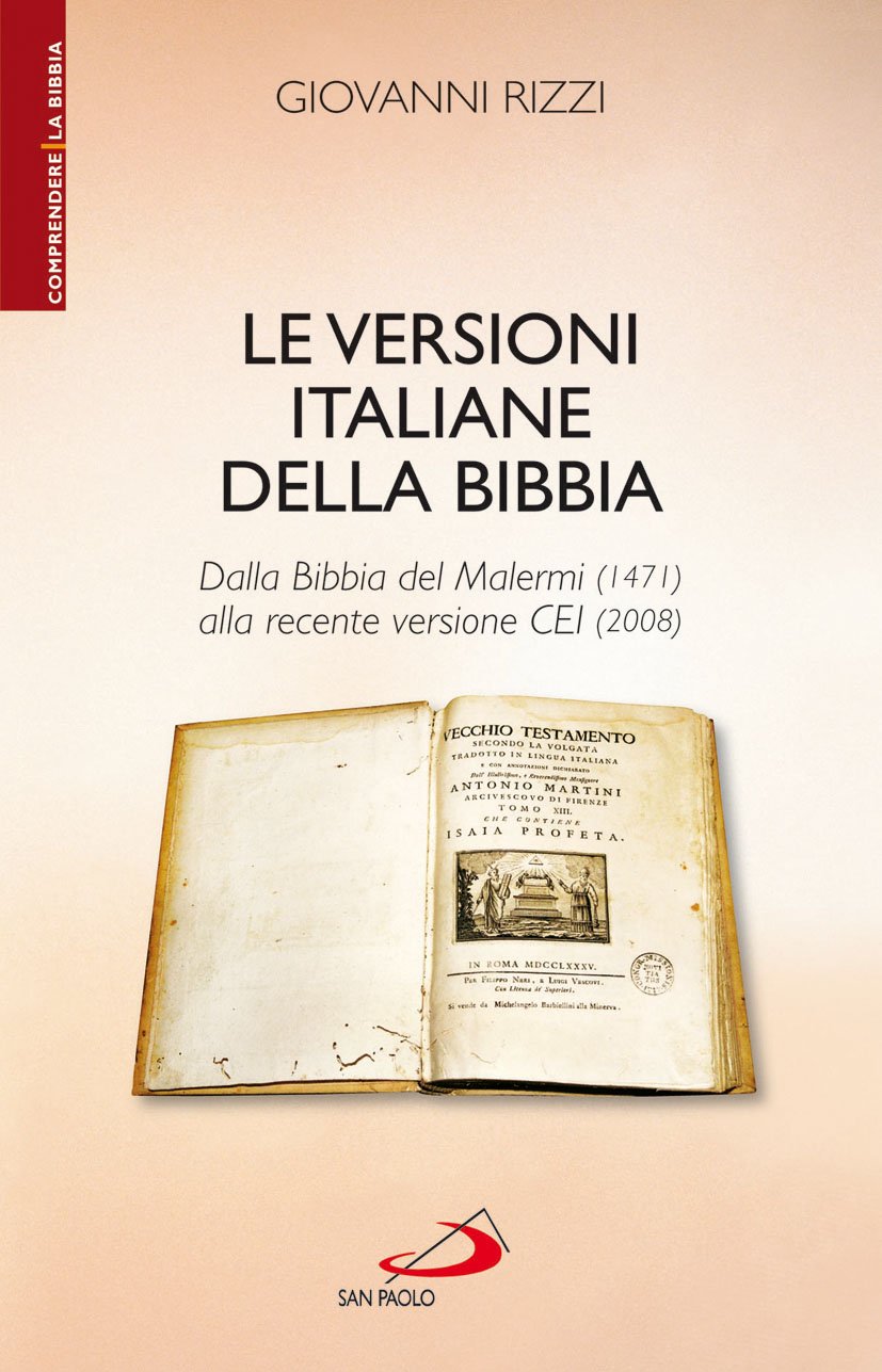 LE VERSIONI ITALIANE DELLA BIBBIA. DALLA BIBBIA DEL MALERMI (1471) ALLA RECENTE VERSIONE CEI (2008)