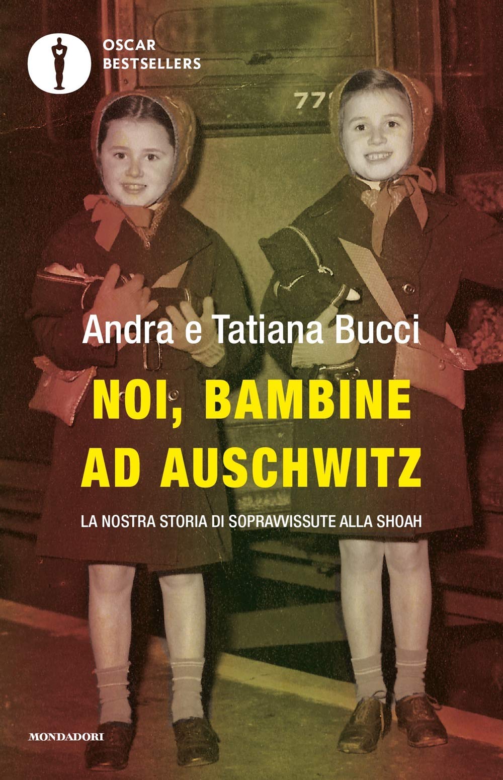 NOI, BAMBINE AD AUSCHWITZ. LA NOSTRA STORIA DI SOPRAVVISSUTE ALLA SHOAH